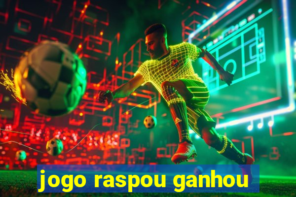 jogo raspou ganhou